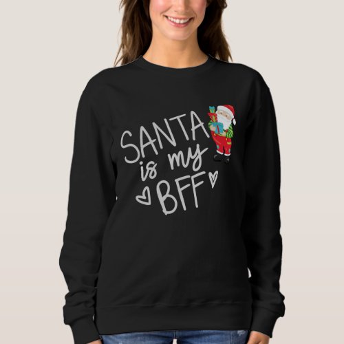 Fun Santa is my BFF Christmas Bold White Text Sweatshirt