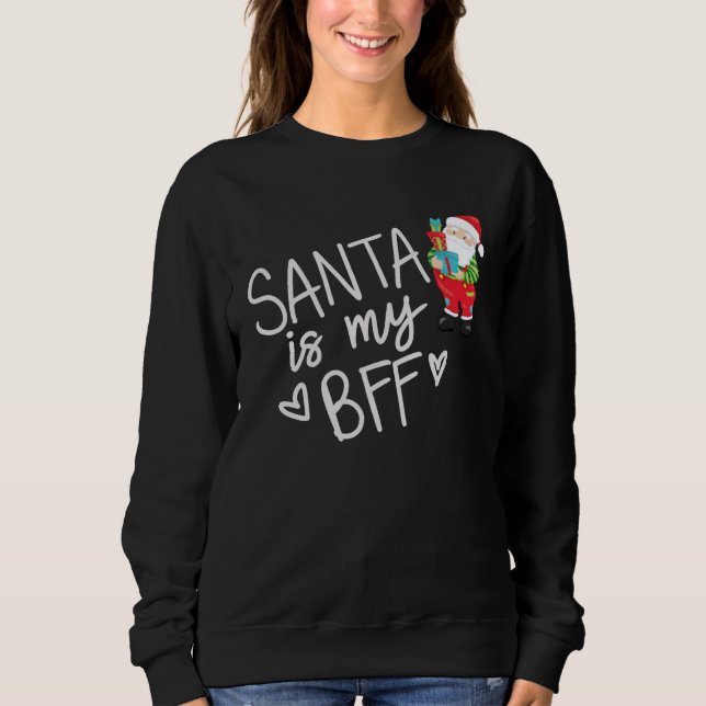 Fun Santa is my BFF Christmas Bold White Text Sweatshirt (Front)
