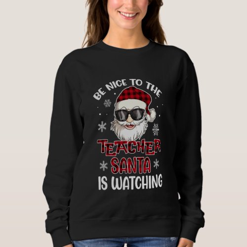 Fun Santa Is Watching Christmas Joke Be Nice To Th Sweatshirt
