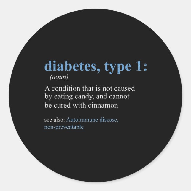 Fun Sarcasm T1D Diabetes Definition Awareness  Classic Round Sticker (Front)