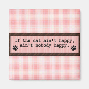 Fun Saying Cat ain't Happy Fridge Magnet