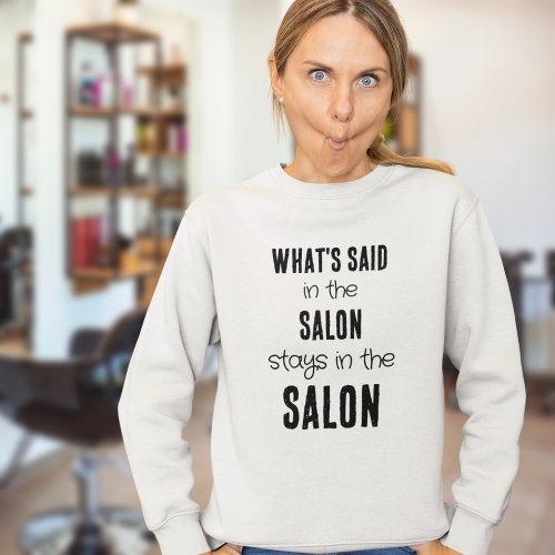 Fun Saying Whats Said in the Salon Black Text  T_Shirt