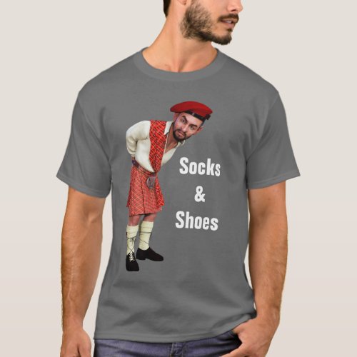 Fun Scottish Kilt Wearers Socks  Shoes Retort T_Shirt