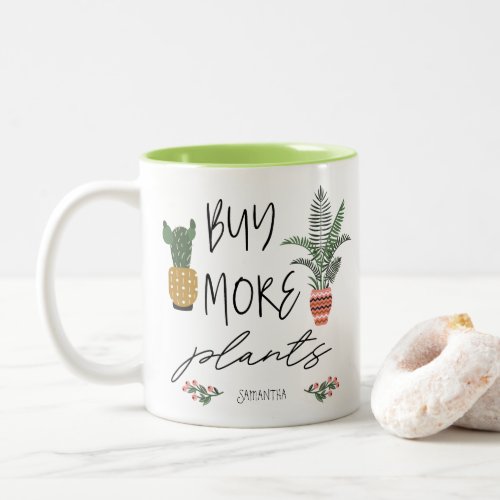 Fun Script Buy More Plants Garden Plant Lover  Two_Tone Coffee Mug