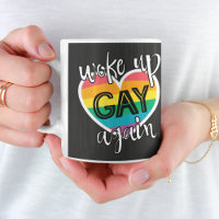 Fun self-ironic lgbtq pride woke up gay again coffee mug