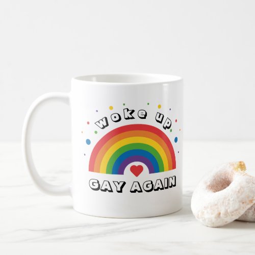 Fun self_ironic Pride Month  Woke Up Gay Again Coffee Mug
