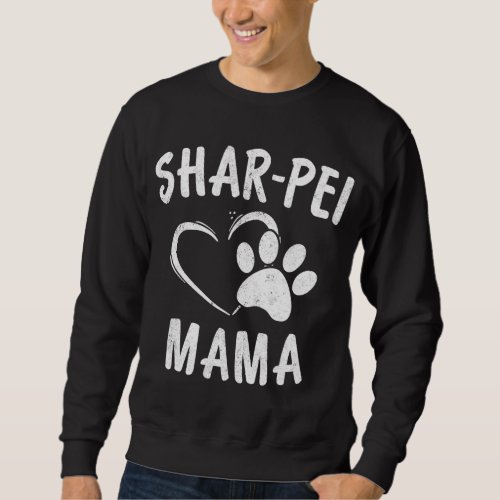 Fun Shar Pei Mama Gift Pet Lover Apparel Dog Shar_ Sweatshirt