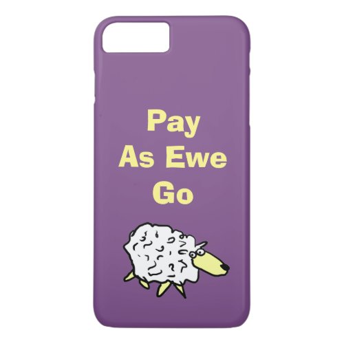 Fun Sheep Design Pay As Ewe Go iPhone 8 Plus7 Plus Case