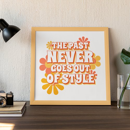 Fun Simple The Past Never Goes Out Of Style Text Poster