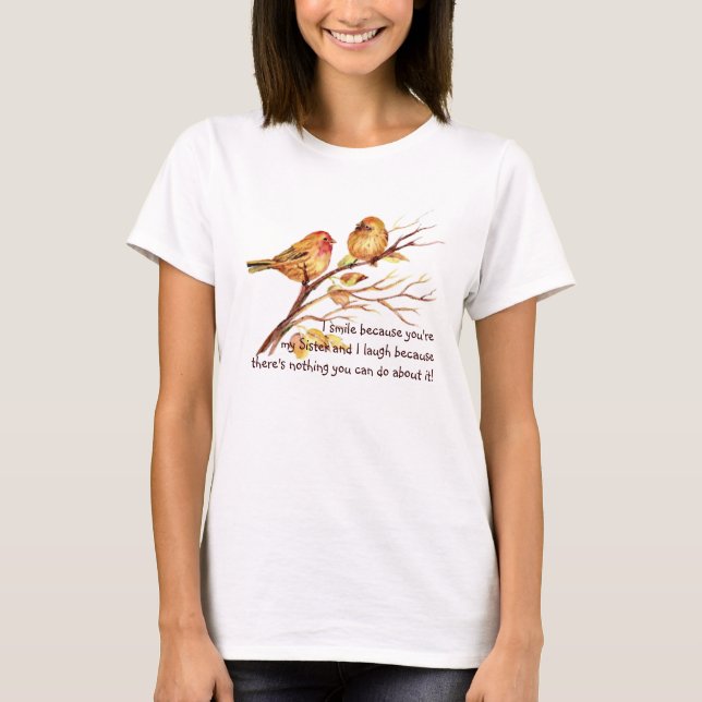 Fun Sister Saying with Cute Birds Humor T-Shirt (Front)