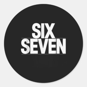 Fun Six Seven 6 7 Meme Design  Classic Round Sticker