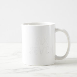 Fun Six Seven 6 7 Meme Design Meme Saying Humor Coffee Mug