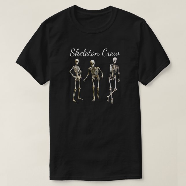 Fun "Skeleton Crew" Creepy Skeleton Design   T-Shi T-Shirt (Design Front)