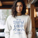 Fun Ski Bachelorette Crew Sweatshirt<br><div class="desc">Funny ski bachelorette sweatshirt featuring a drawing of winter mountains,  trees,  a skier,  the humorous saying "up to snow good",  and a text template that is easy to personalize.</div>