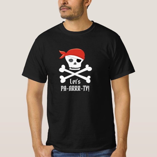 Fun Skull and Crossbones Pirate Let's Party! T-Shirt (Front)