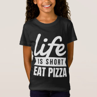 Fun Snacks Life Is Short Eat Pizza Food Lover T-Shirt