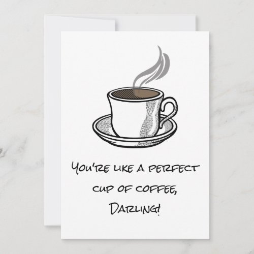 Fun Snarky PERFECT CUP OF COFFEE Custom Valentine Holiday Card