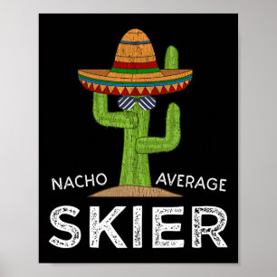 Fun Snow Ski Lover Humor Funny Skier Saying Skiing Poster