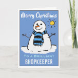 Fun Snowman Christmas Card for a Shopkeeper<br><div class="desc">Fun snowman cartoon on a festive Christmas card. Christmas card for a Shopkeeper.</div>
