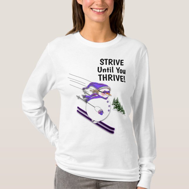Fun Snowman with Hat Scarf STRIVE until you THRIVE T-Shirt (Front)