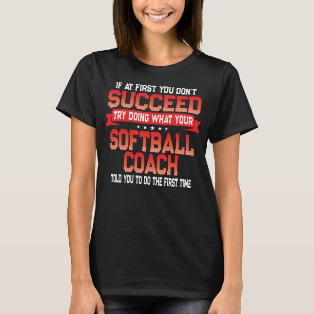 Fun Softball Team Coach Saying Funny Coaches Quote T-Shirt (Front)