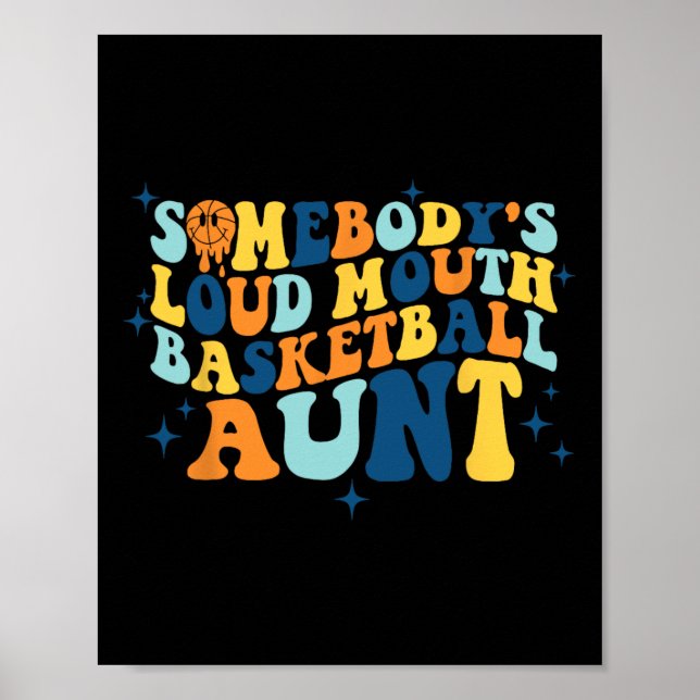 Fun Somebody's Loud Mouth Basketball Aunt Groovy  Poster (Front)