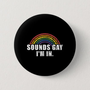 Fun sounds gay I'm in with rainbow flag for pride Button