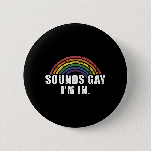 Fun sounds gay I'm in with rainbow flag for pride  Button (Front)