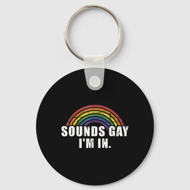 Fun sounds gay I'm in with rainbow flag for pride  Keychain (Front)
