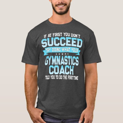 Fun Sport Coach  Funny Gymnastics Coach Saying  T_Shirt