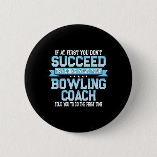 Fun Sport Coach Gift - Funny Bowling Coach Saying Button