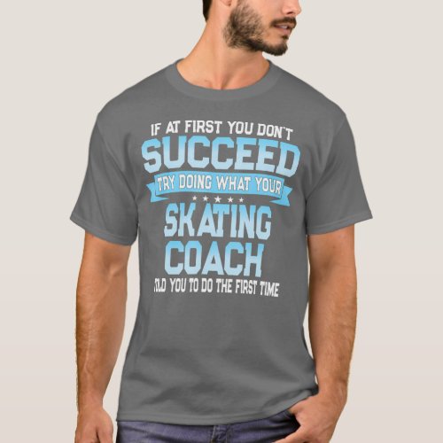 Fun Sport Coach Gift  Funny Skating Saying T_Shirt