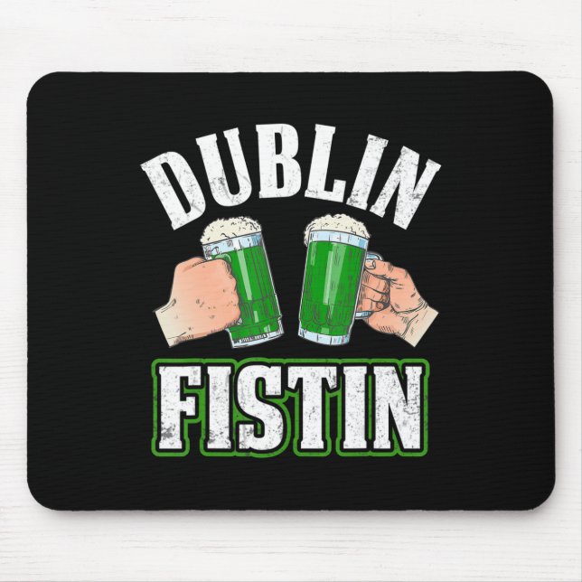Fun St. Patricks Day Beer Dublin Irish Fistin  Mouse Pad (Front)