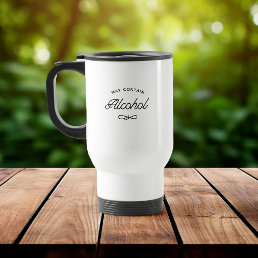 Fun Stylish Modern May Contain Alcohol Typography Travel Mug