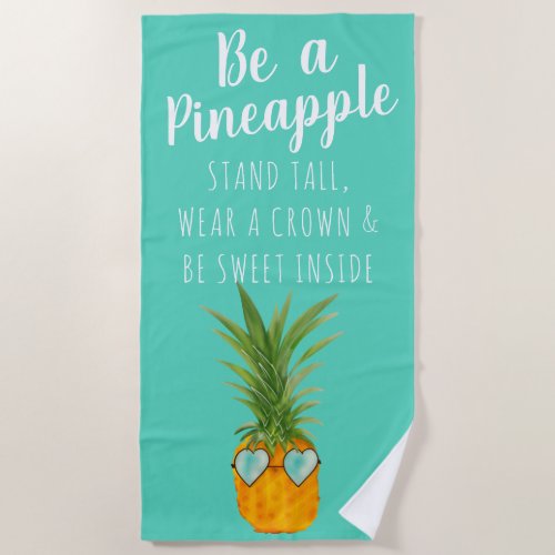 Fun summer quote be a pineapple watercolor teal beach towel