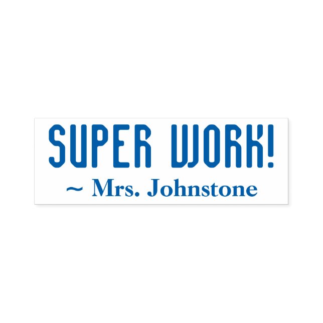Fun "SUPER WORK!" + Educator Name Rubber Stamp (Design)