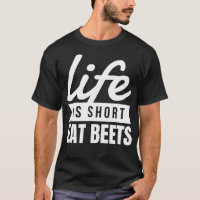 Fun Superfood Life Is Short Eat Beets Food Lover G