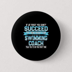 Fun Swimming Coach Meme - Funny Swimmer Saying  Button