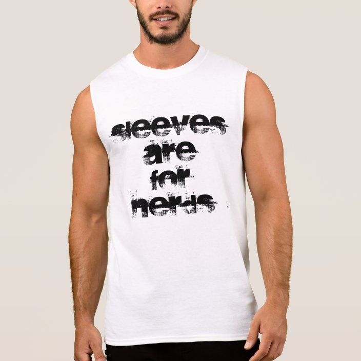 Fun TShirt Sleeves Are For Nerds sleeveless dude