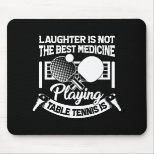 Fun Table Tennis Is Best Medicine Play Tennis Play Mouse Pad