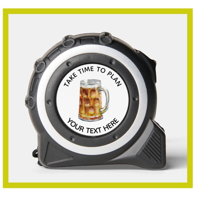Fun Take Time To Plan Personalize Tape Measure (Creator Uploaded)