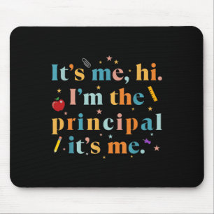Fun Teacher Quote Its Me Hi I'm The Principal Its Mouse Pad