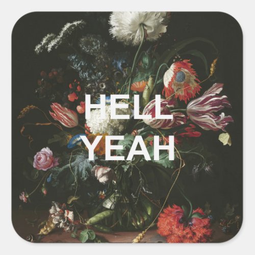 Fun Text Quote  Renaissance Still Life Painting Square Sticker