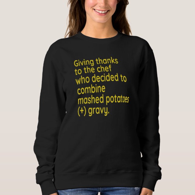 Fun Thanksgiving I'm Thankful For Mashed Potatoes  Sweatshirt (Front)
