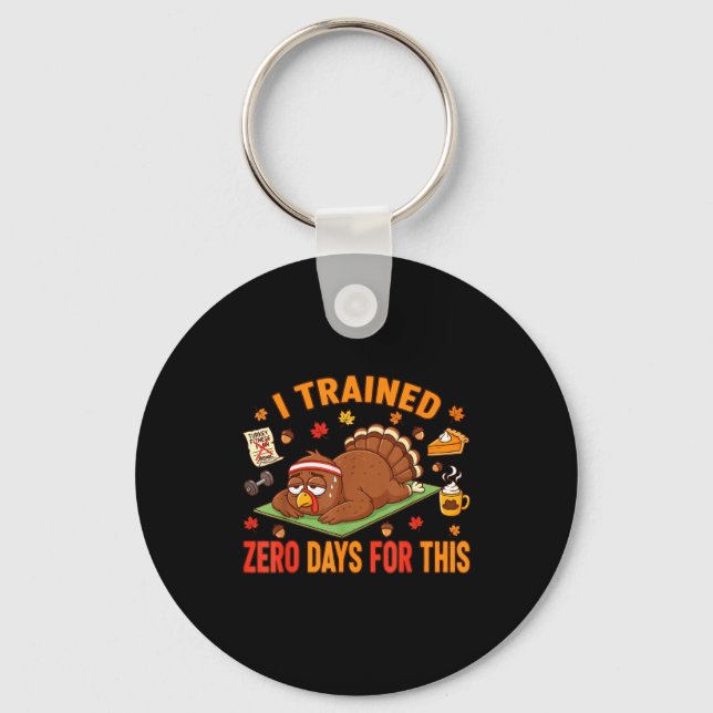 Fun Thanksgiving Saying I Trained Zero Days For Th Keychain (Front)