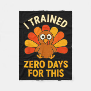 Fun Thanksgiving Turkey Saying I Trained Zero Days Fleece Blanket