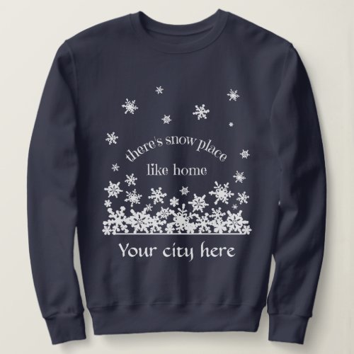 Fun Theres Snow Place Like Home Winter Snowflake Sweatshirt