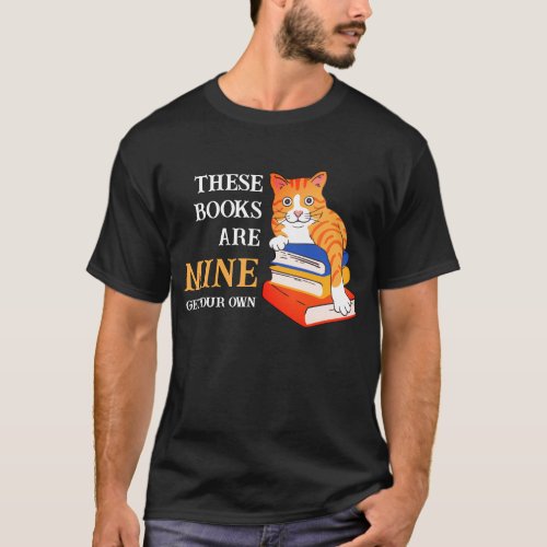 Fun THESE BOOKS ARE MINE Reading Cat T_Shirt