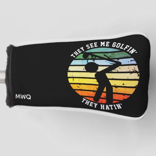 Fun THEY SEE ME GOLFIN THEY HATIN Retired PUTTER Golf Head Cover
