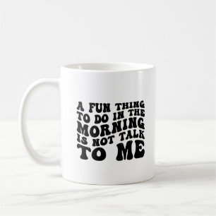 Fun Thing To Do In Funny Sarcastic Saying Coffee Mug